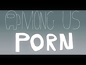 AMONG US PORN BEST SEXY PORN ANIMATION GAME PORN